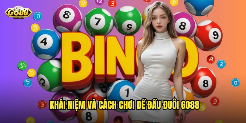 Khái niệm và cách chơi đề đầu đuôi go88