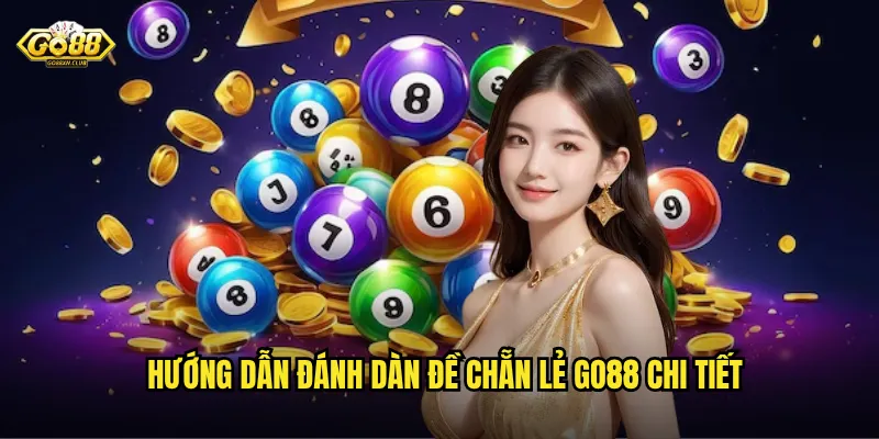 Hướng dẫn đánh dàn đề chẵn lẻ go88 chi tiết